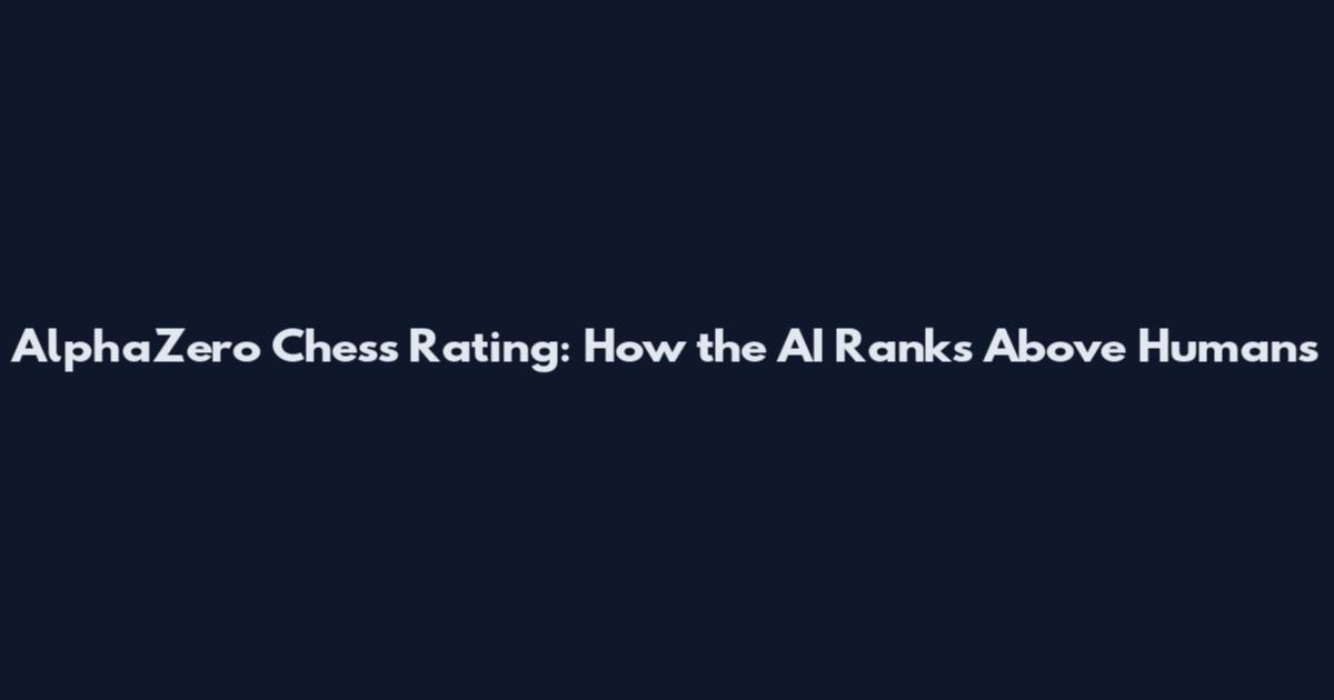 AlphaZero Chess Rating: How the AI Ranks Above Humans