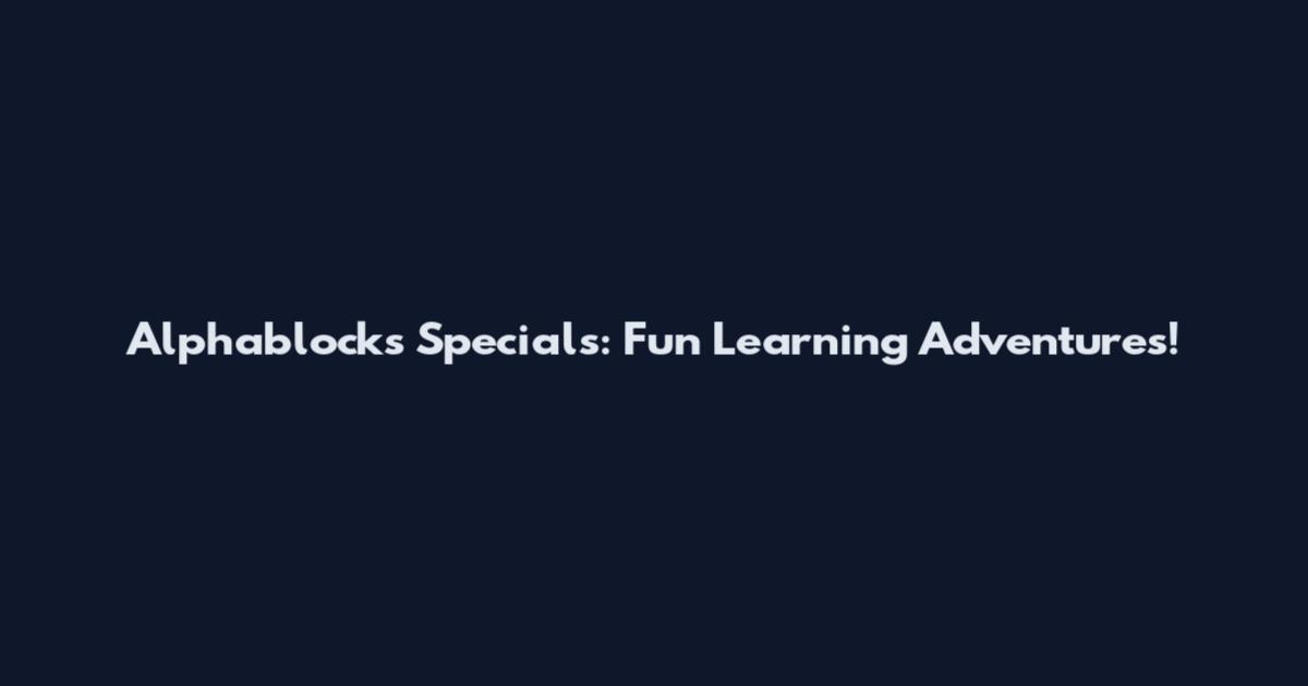 Alphablocks Specials: Fun Learning Adventures!