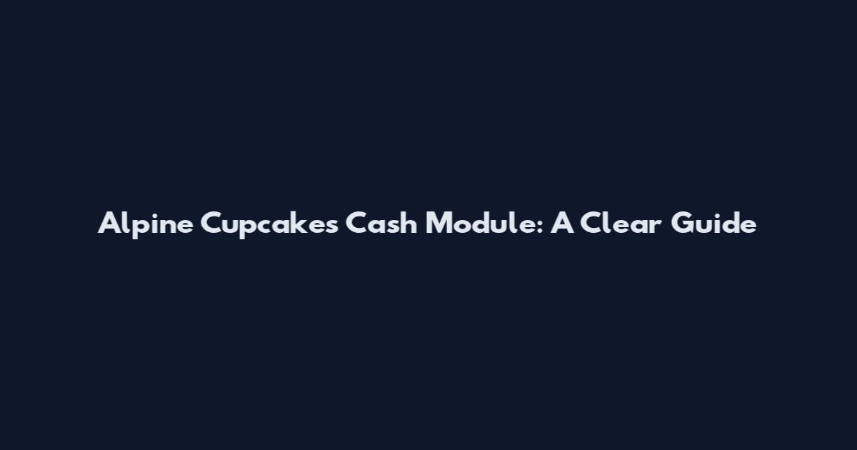 Alpine Cupcakes Cash Module: A Clear Guide