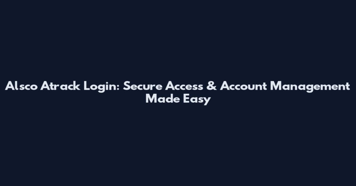 Alsco Atrack Login: Secure Access & Account Management Made Easy