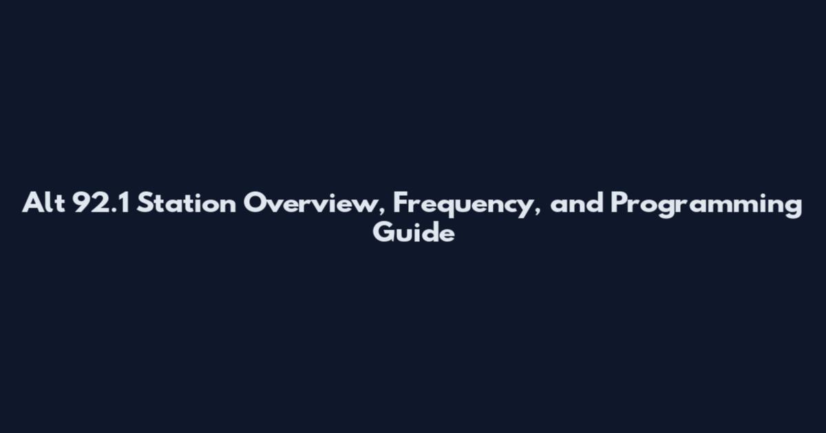 Alt 92.1 Station Overview, Frequency, and Programming Guide