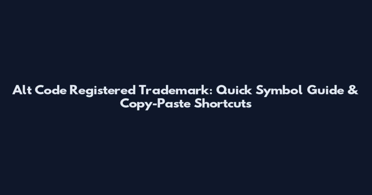 Alt Code Registered Trademark: Quick Symbol Guide & Copy-Paste Shortcuts