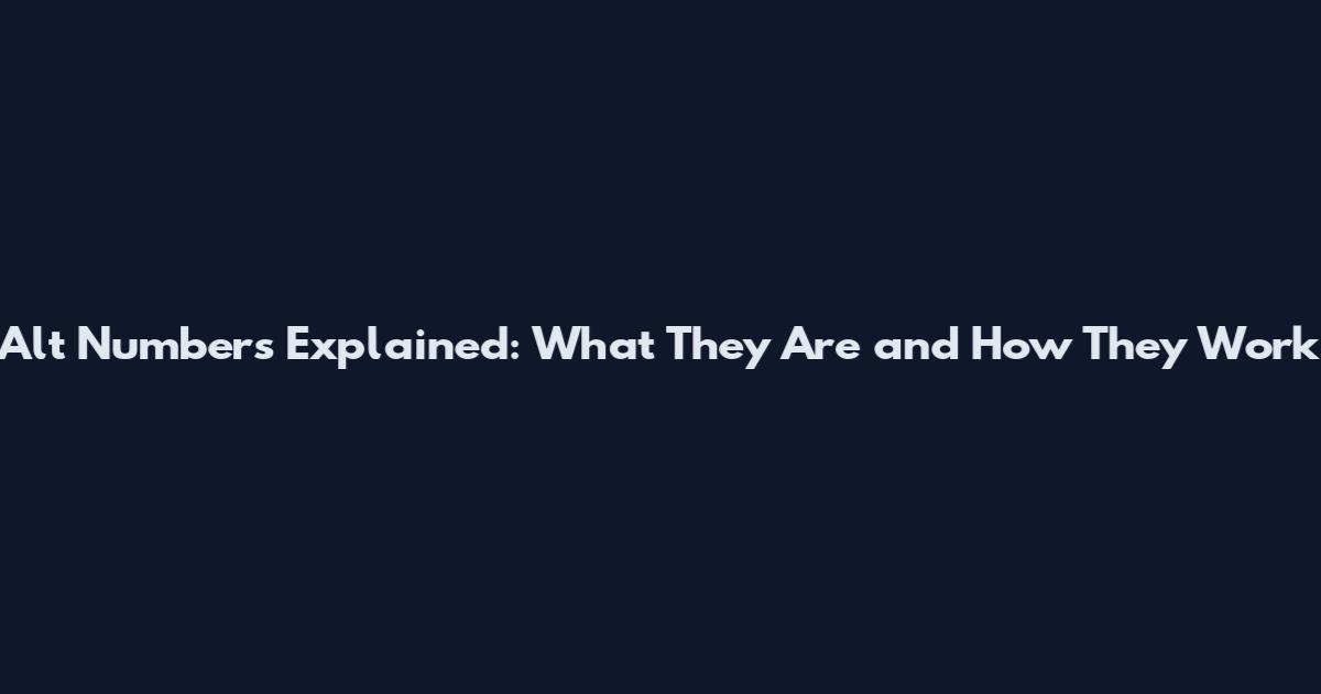Alt Numbers Explained: What They Are and How They Work