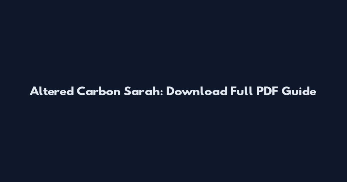 Altered Carbon Sarah: Download Full PDF Guide