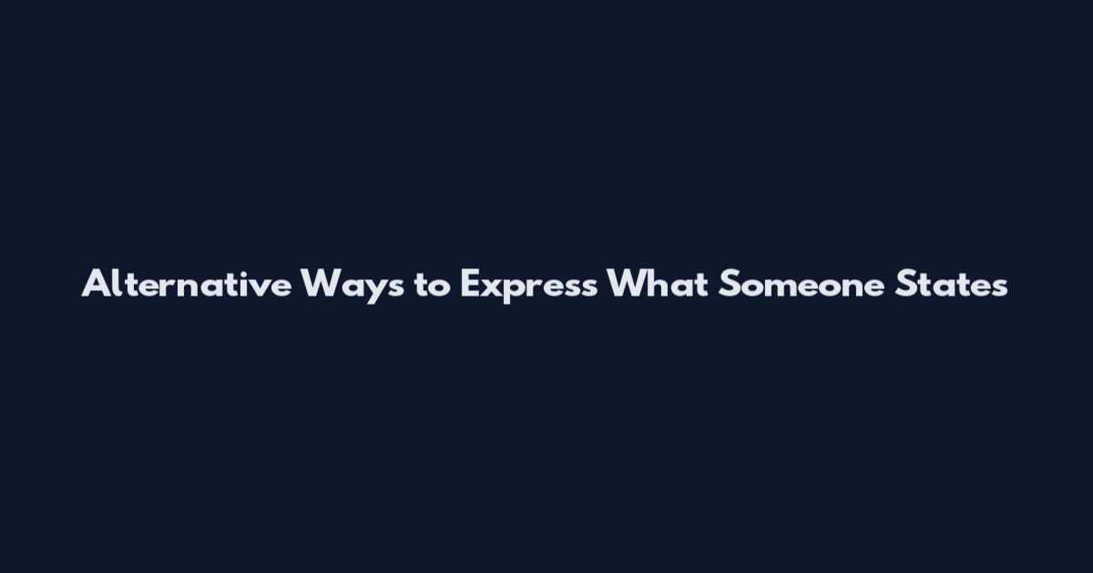 Alternative Ways to Express What Someone States