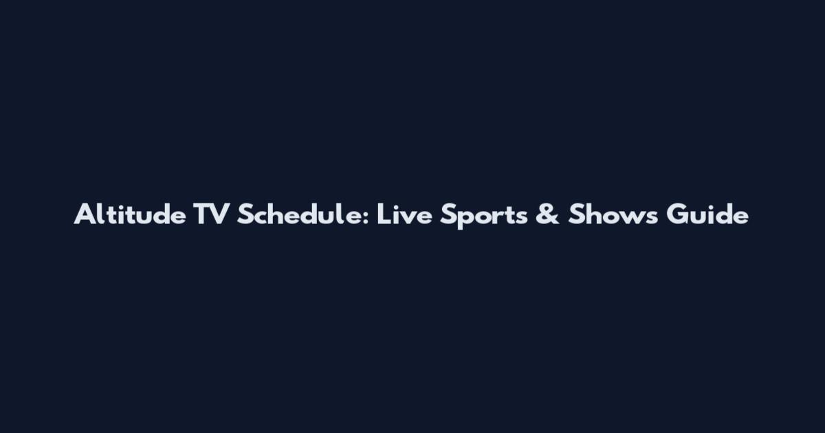 Altitude TV Schedule: Live Sports & Shows Guide