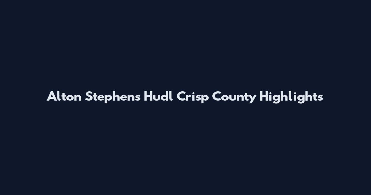 Alton Stephens Hudl Crisp County Highlights