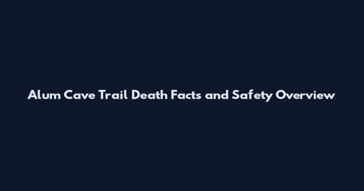 Alum Cave Trail Death Facts and Safety Overview