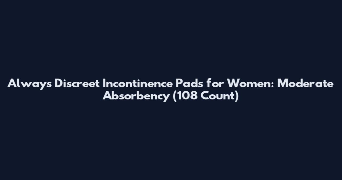 Always Discreet Incontinence Pads for Women: Moderate Absorbency (108 Count)
