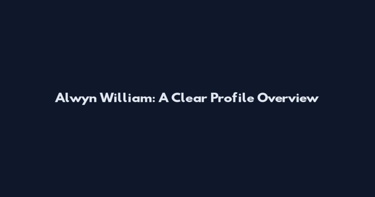 Alwyn William: A Clear Profile Overview