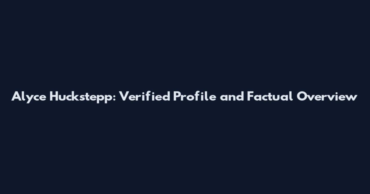 Alyce Huckstepp: Verified Profile and Factual Overview