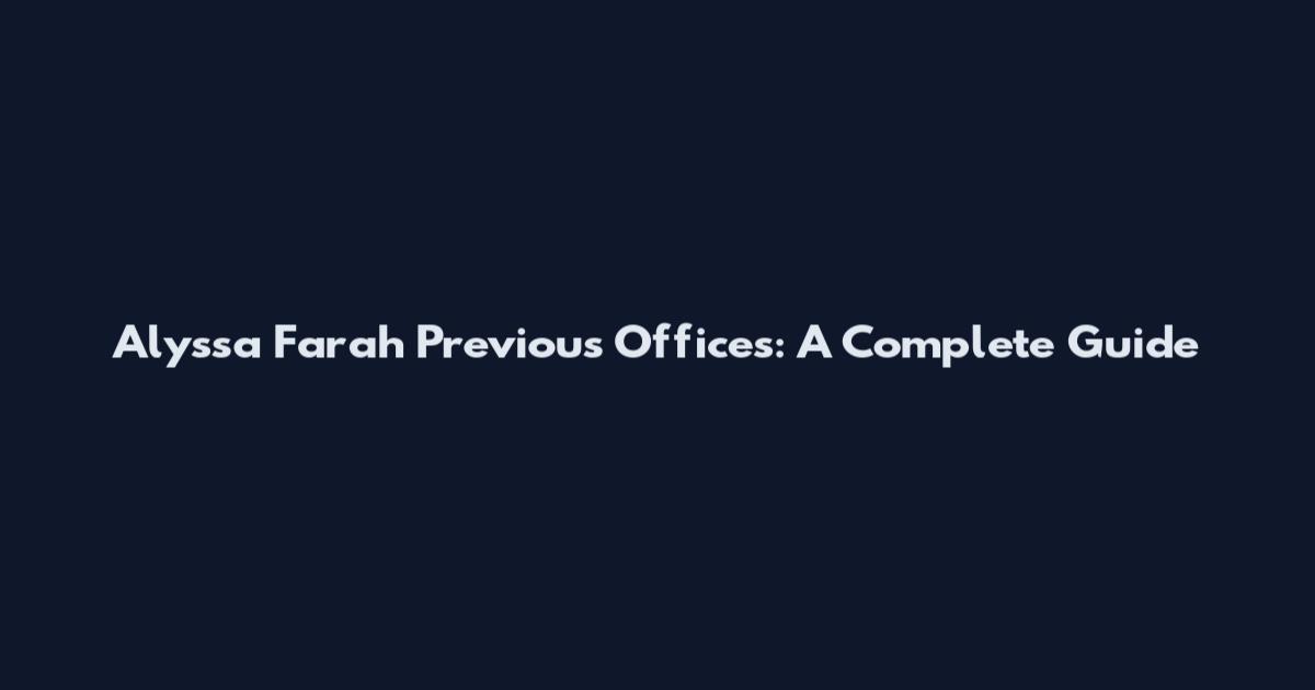 Alyssa Farah Previous Offices: A Complete Guide