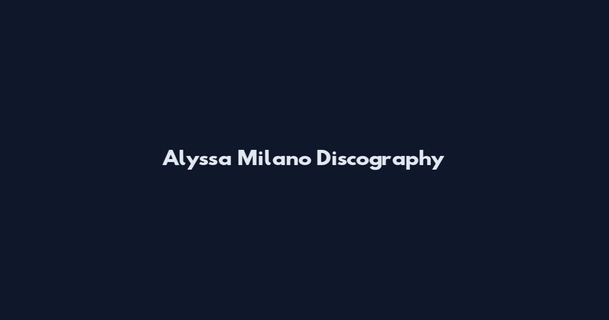 Alyssa Milano Discography