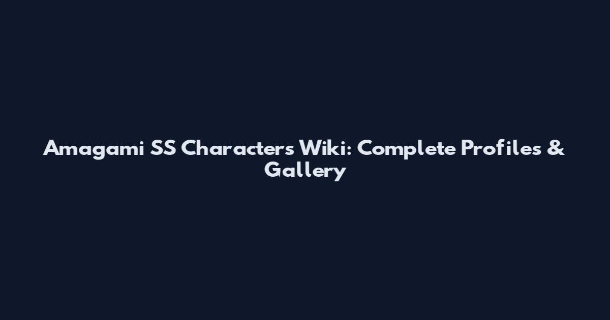 Amagami SS Characters Wiki: Complete Profiles & Gallery