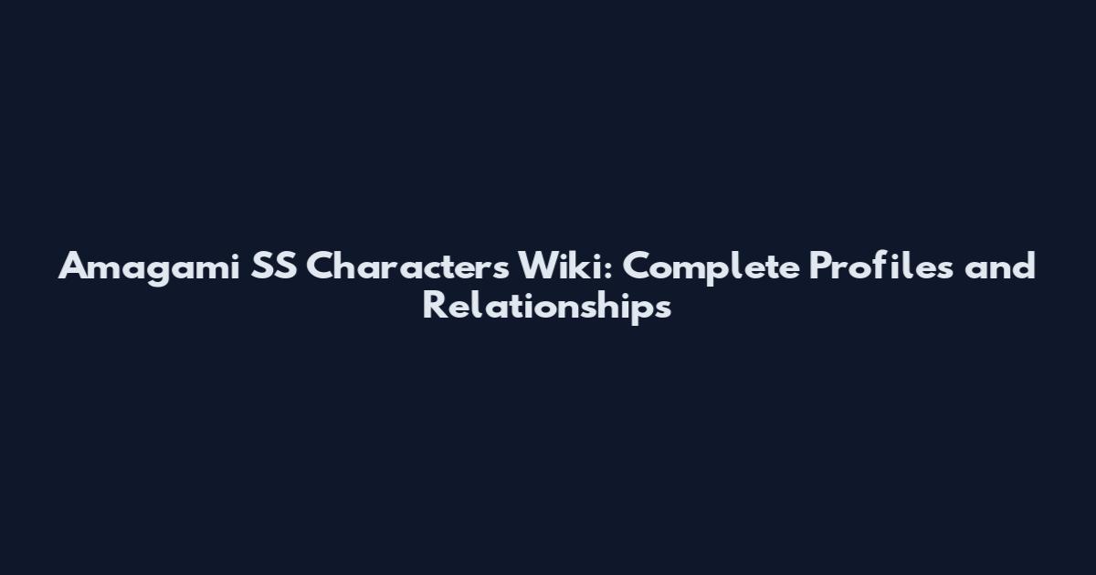 Amagami SS Characters Wiki: Complete Profiles and Relationships
