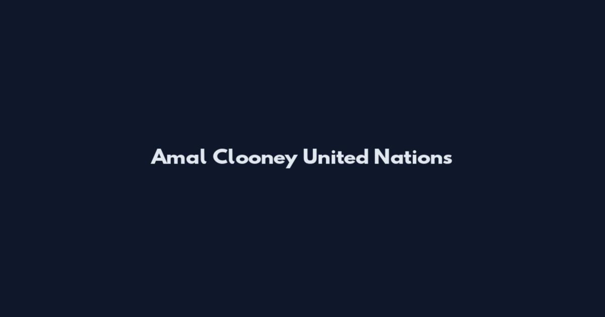 Amal Clooney United Nations