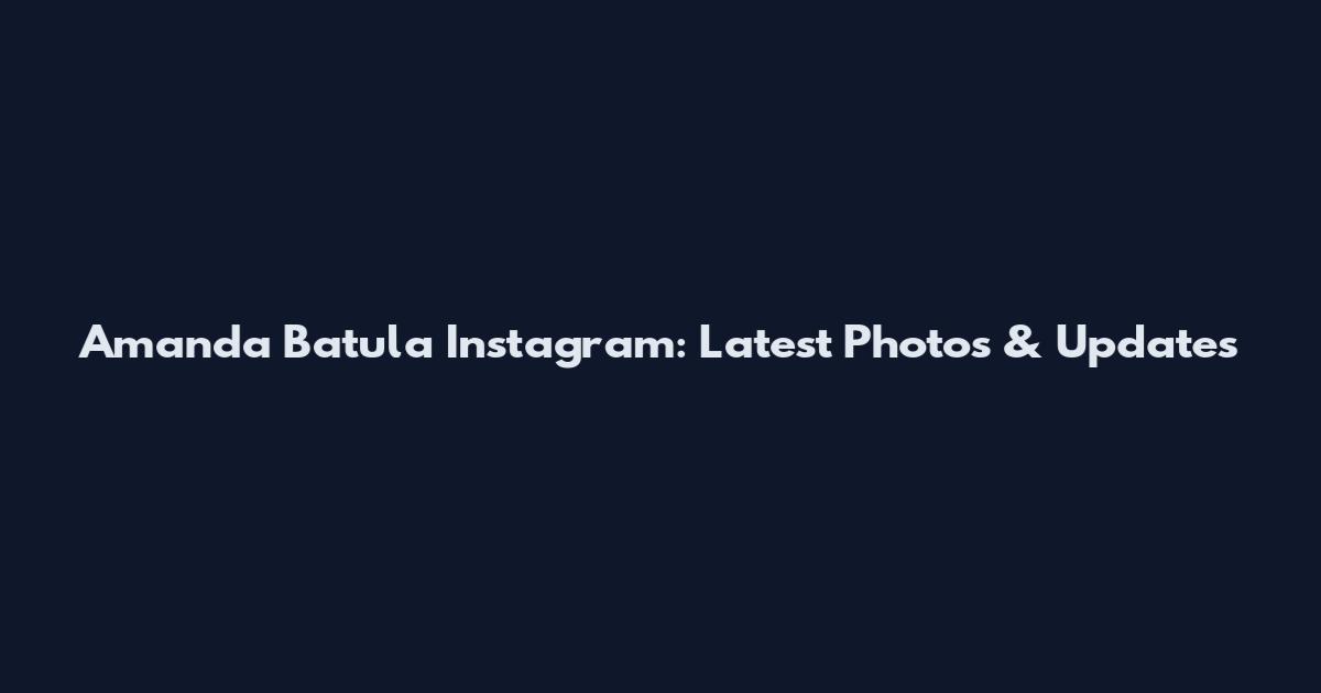 Amanda Batula Instagram: Latest Photos & Updates