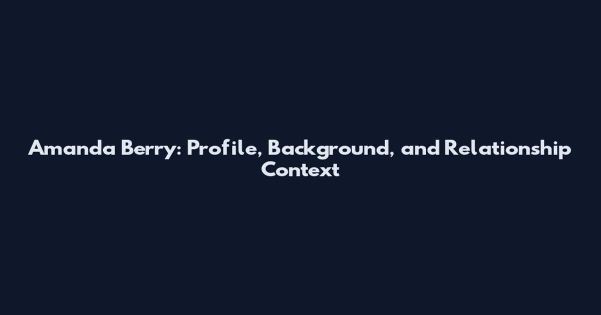 Amanda Berry: Profile, Background, and Relationship Context