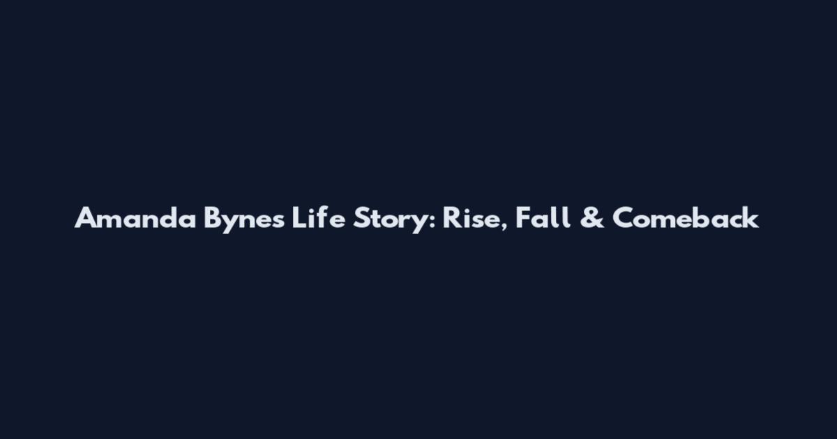 Amanda Bynes Life Story: Rise, Fall & Comeback