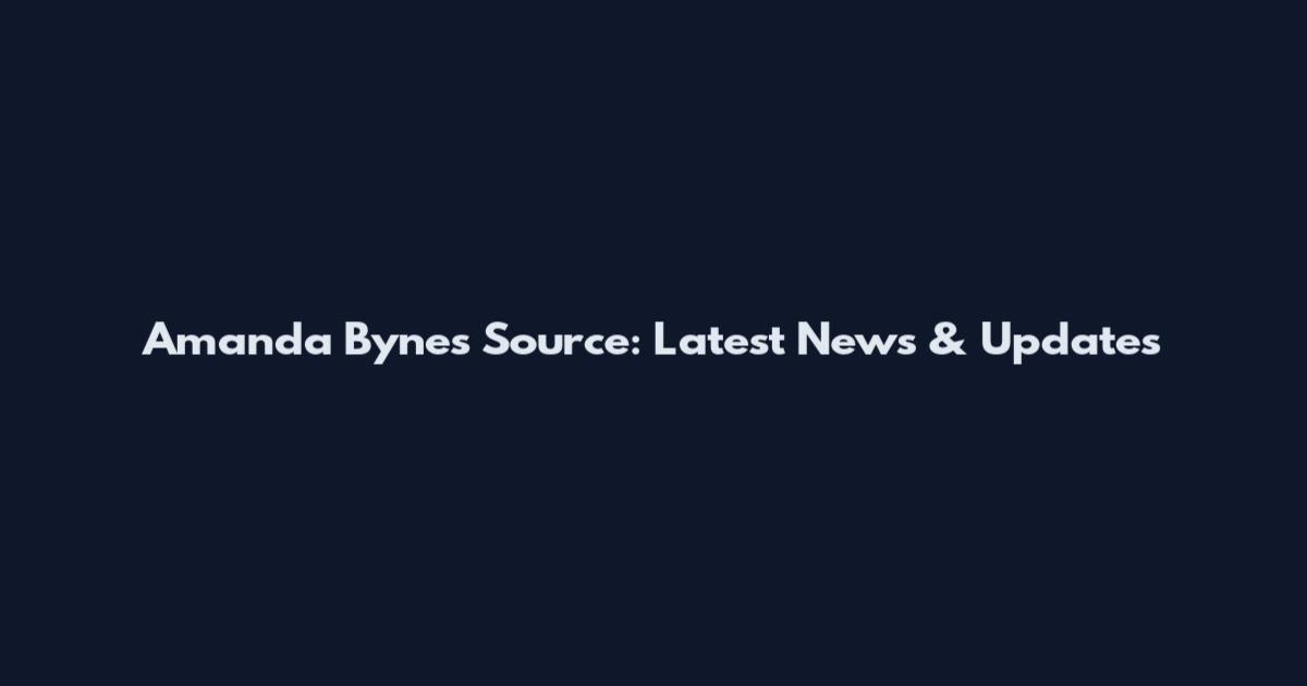 Amanda Bynes Source: Latest News & Updates