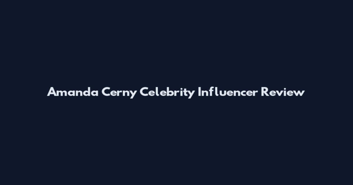 Amanda Cerny Celebrity Influencer Review
