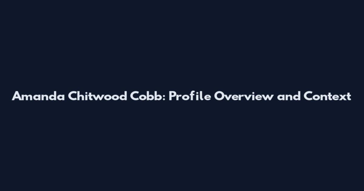 Amanda Chitwood Cobb: Profile Overview and Context
