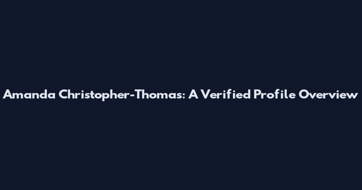 Amanda Christopher-Thomas: A Verified Profile Overview