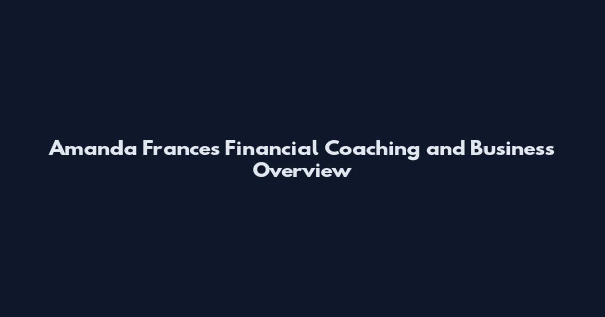 Amanda Frances Financial Coaching and Business Overview