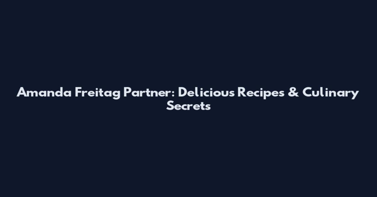 Amanda Freitag Partner: Delicious Recipes & Culinary Secrets