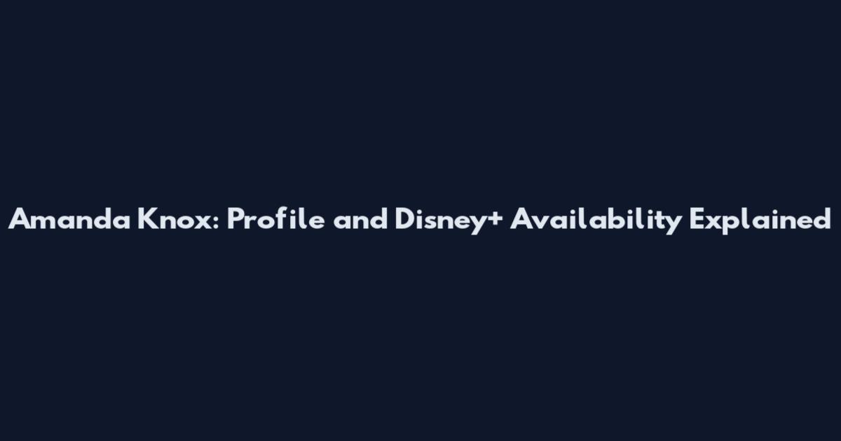 Amanda Knox: Profile and Disney+ Availability Explained