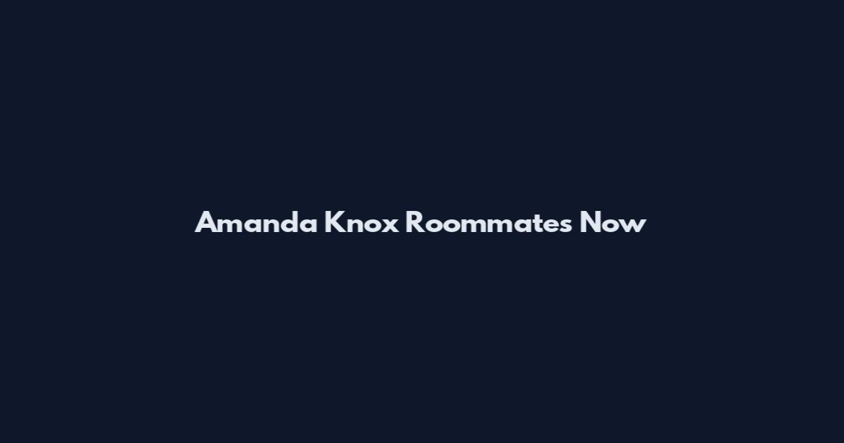 Amanda Knox Roommates Now