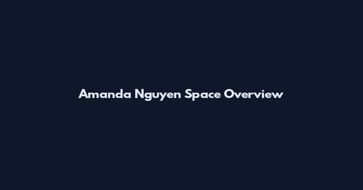 Amanda Nguyen Space Overview