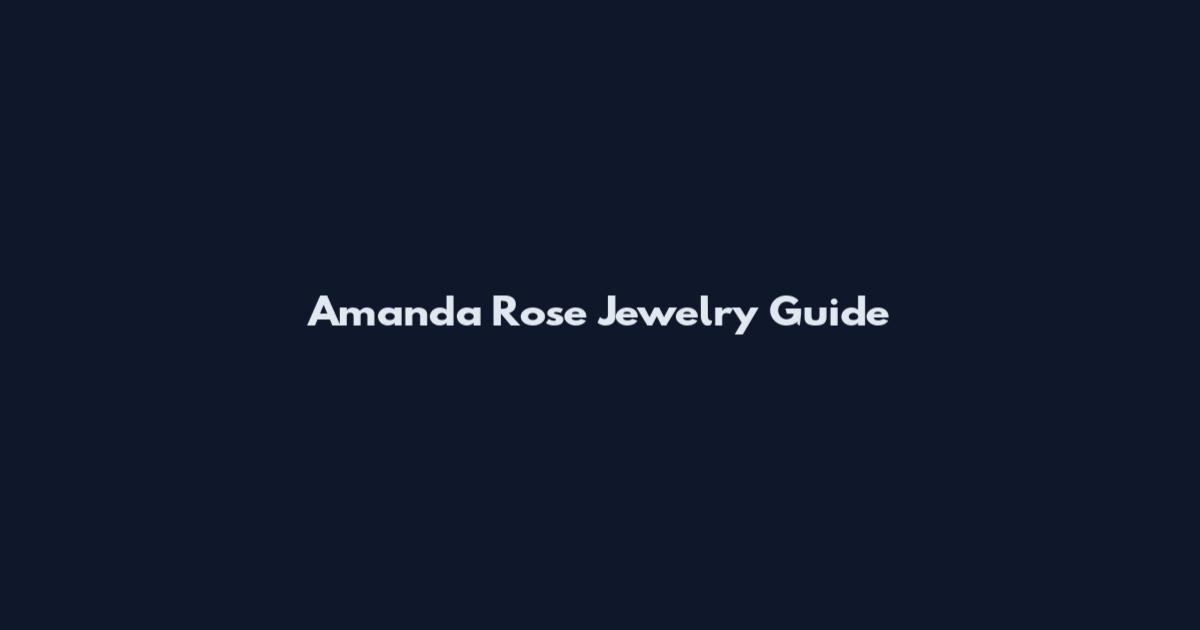 Amanda Rose Jewelry Guide