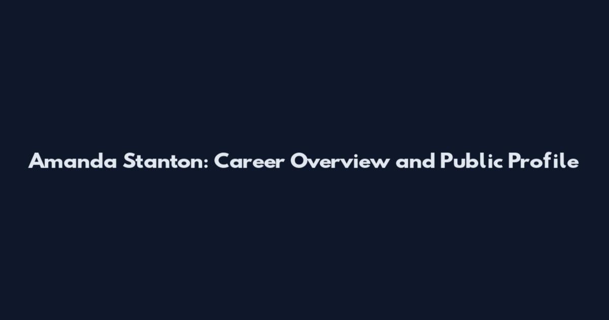 Amanda Stanton: Career Overview and Public Profile