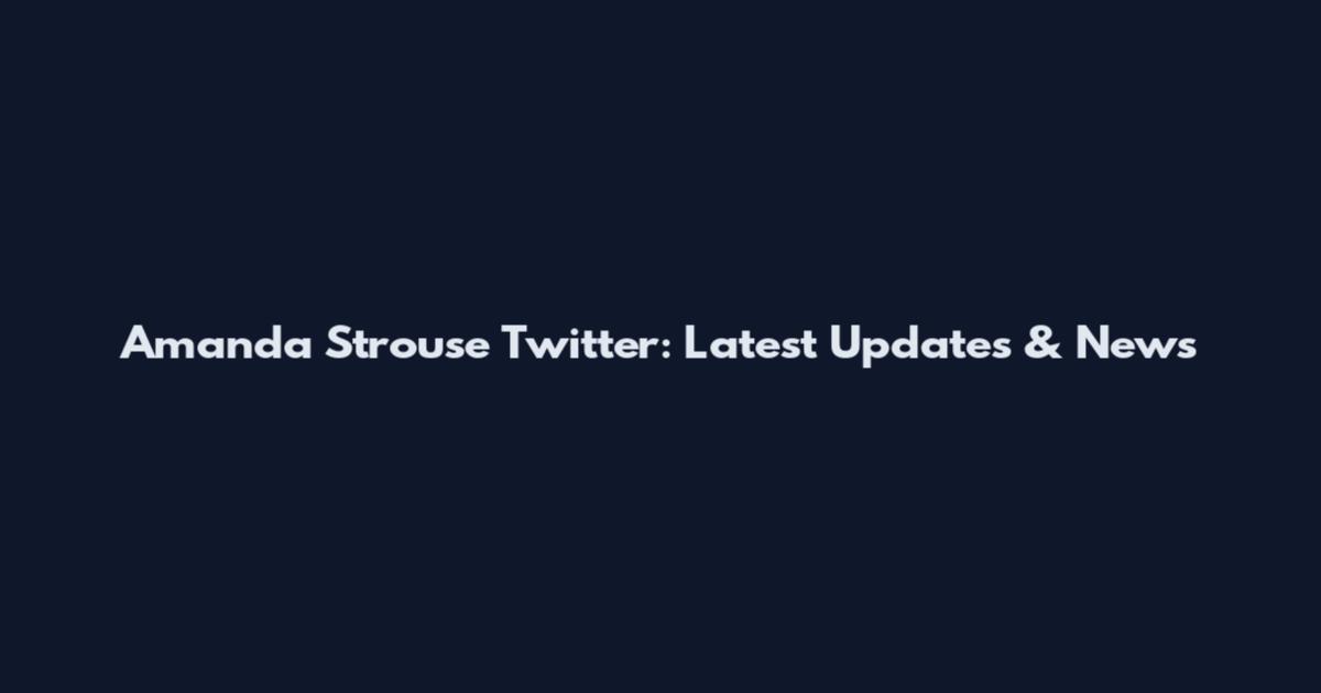 Amanda Strouse Twitter: Latest Updates & News
