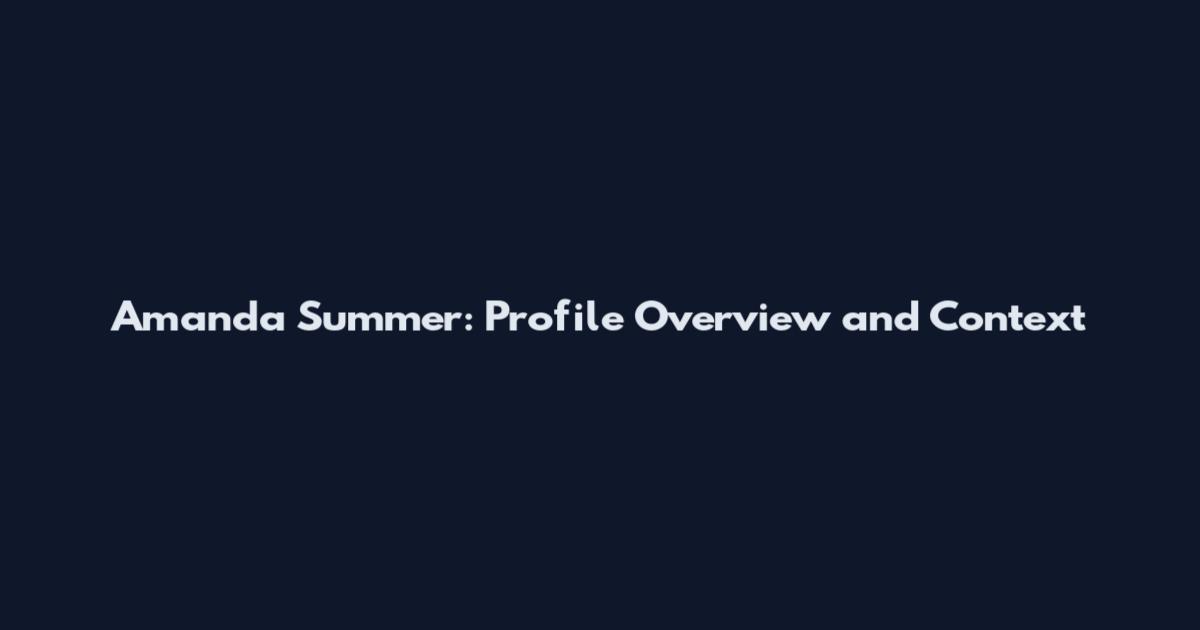 Amanda Summer: Profile Overview and Context