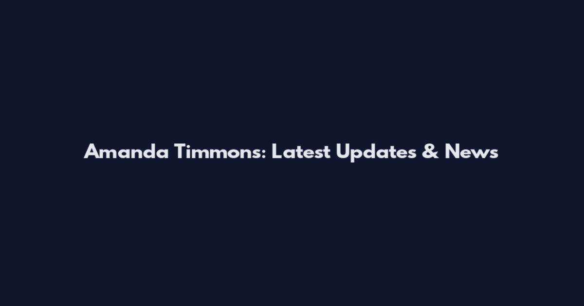 Amanda Timmons: Latest Updates & News