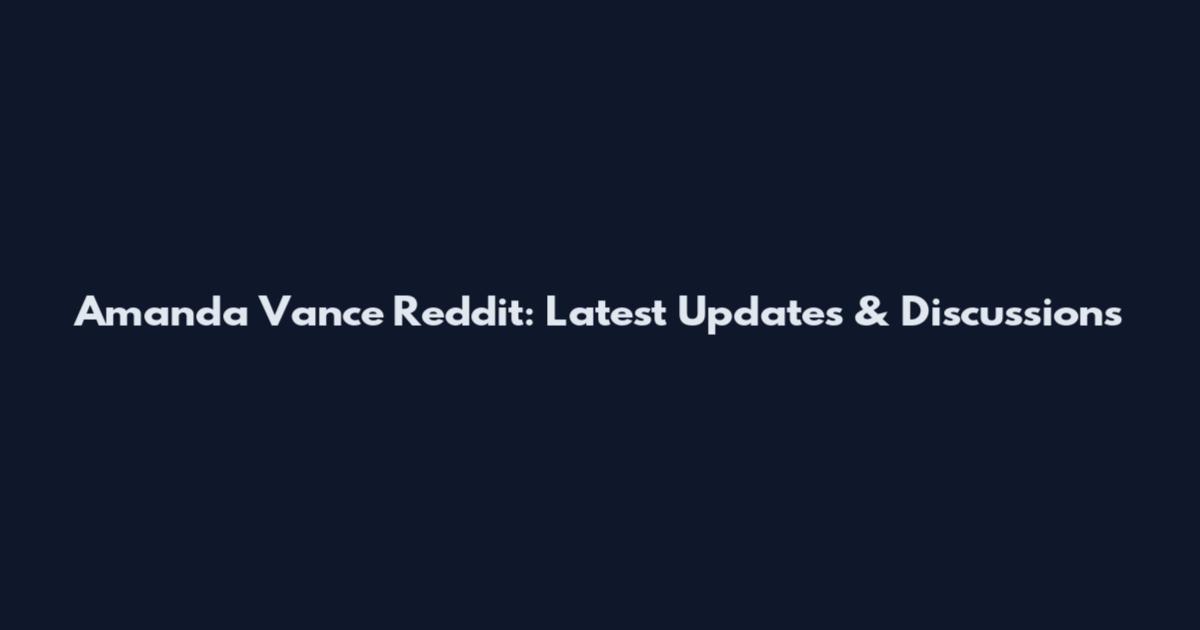 Amanda Vance Reddit: Latest Updates & Discussions