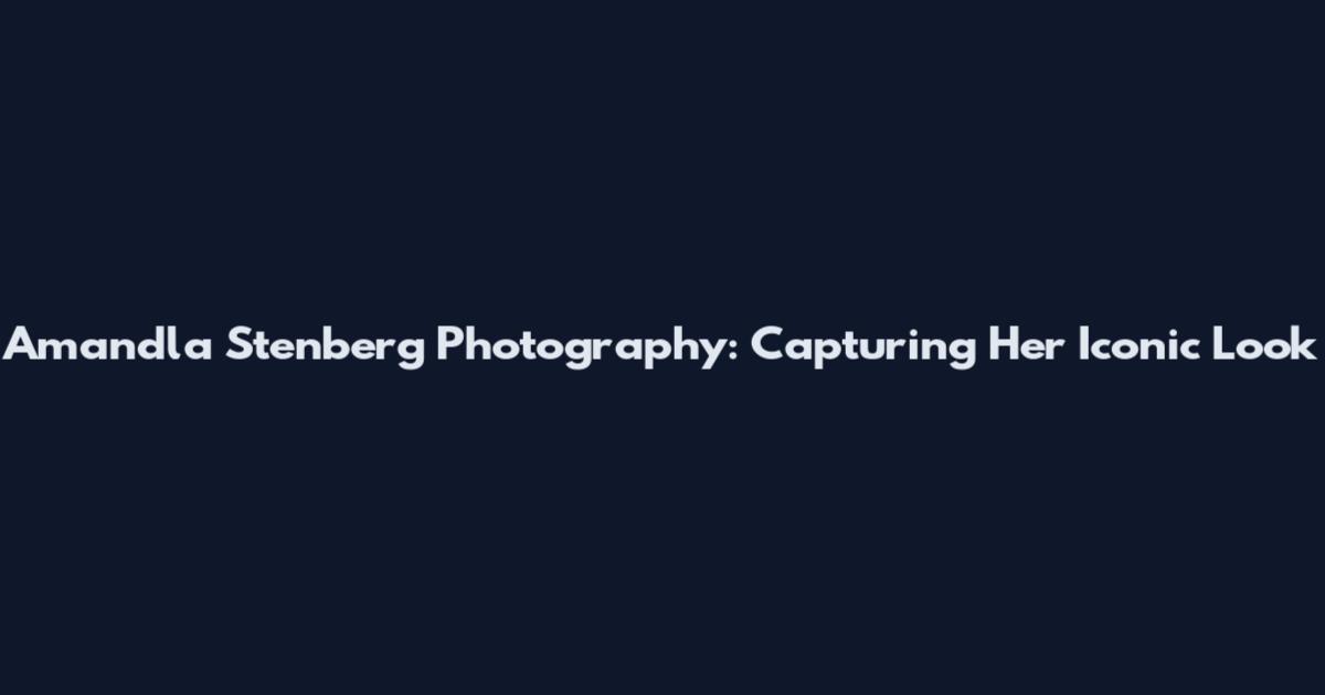 Amandla Stenberg Photography: Capturing Her Iconic Look