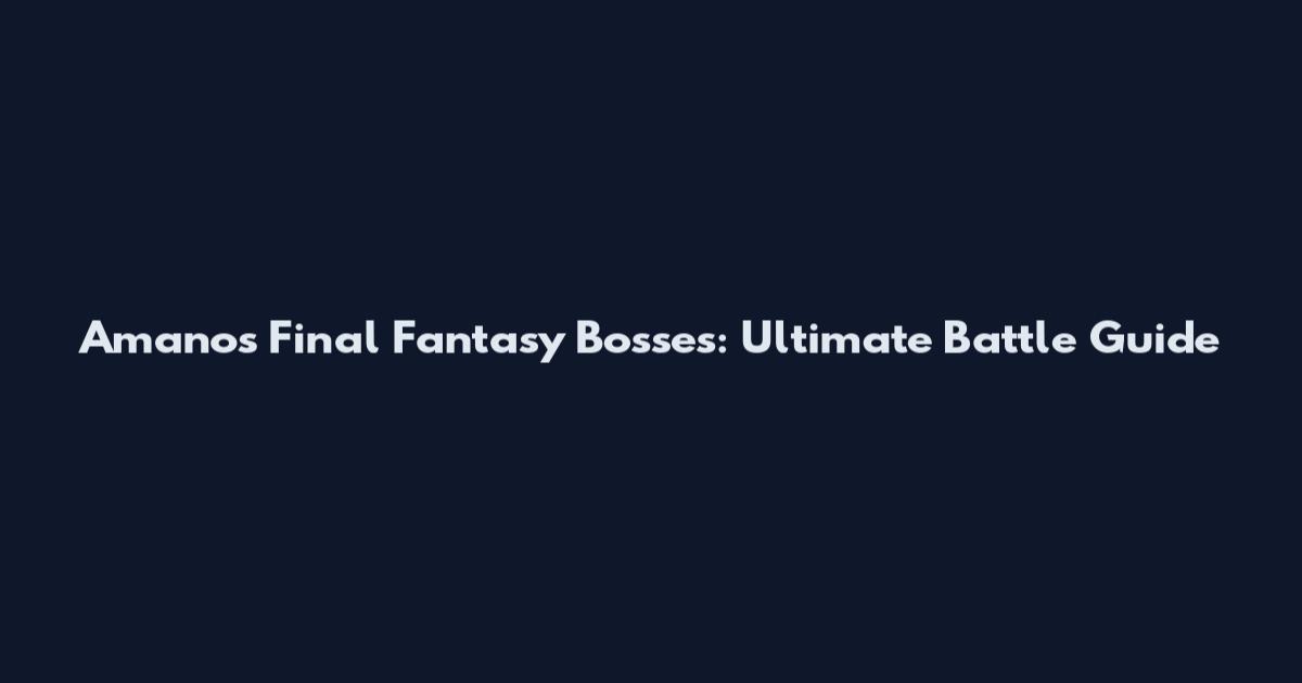 Amano's Final Fantasy Bosses: Ultimate Battle Guide