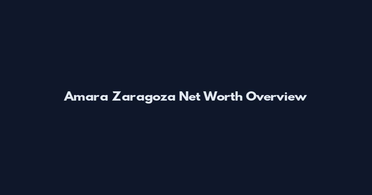 Amara Zaragoza Net Worth Overview