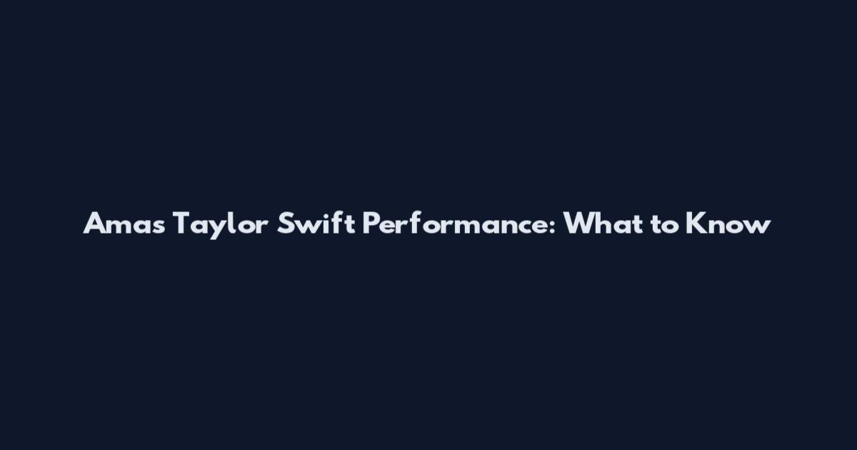 Amas Taylor Swift Performance: What to Know
