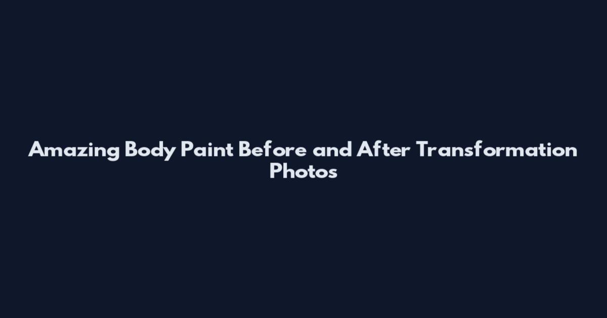 Amazing Body Paint Before and After Transformation Photos