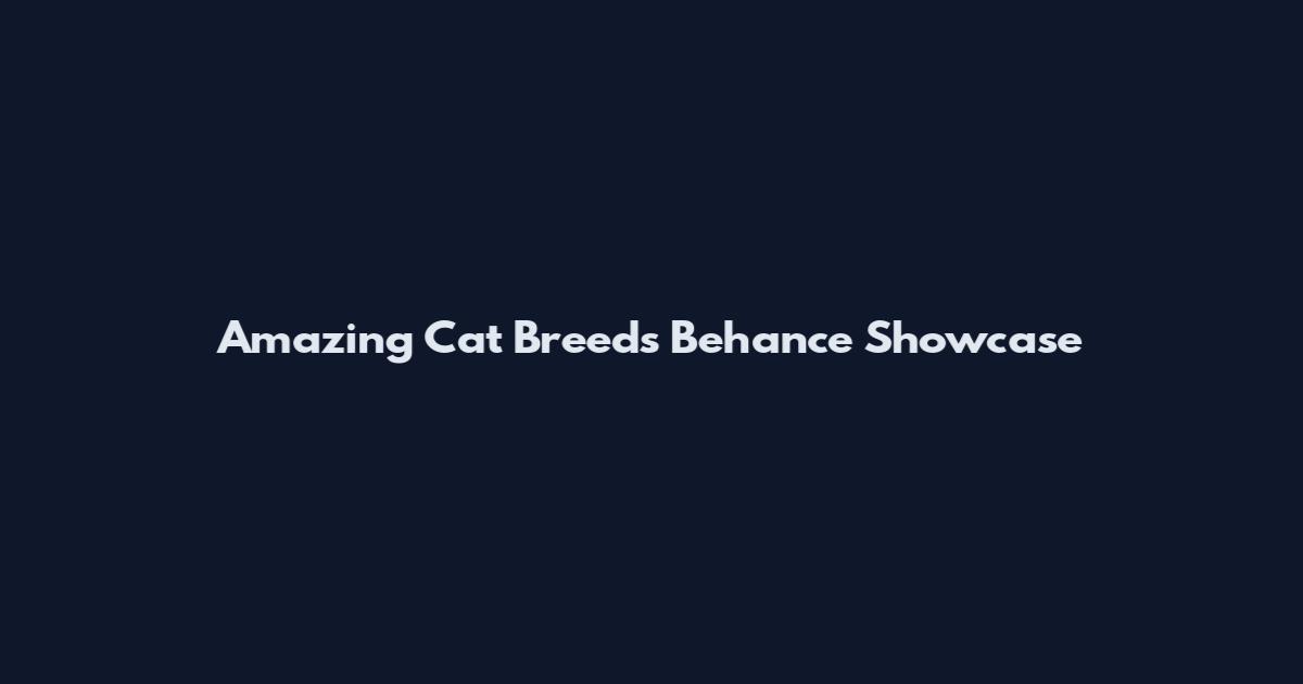 Amazing Cat Breeds Behance Showcase