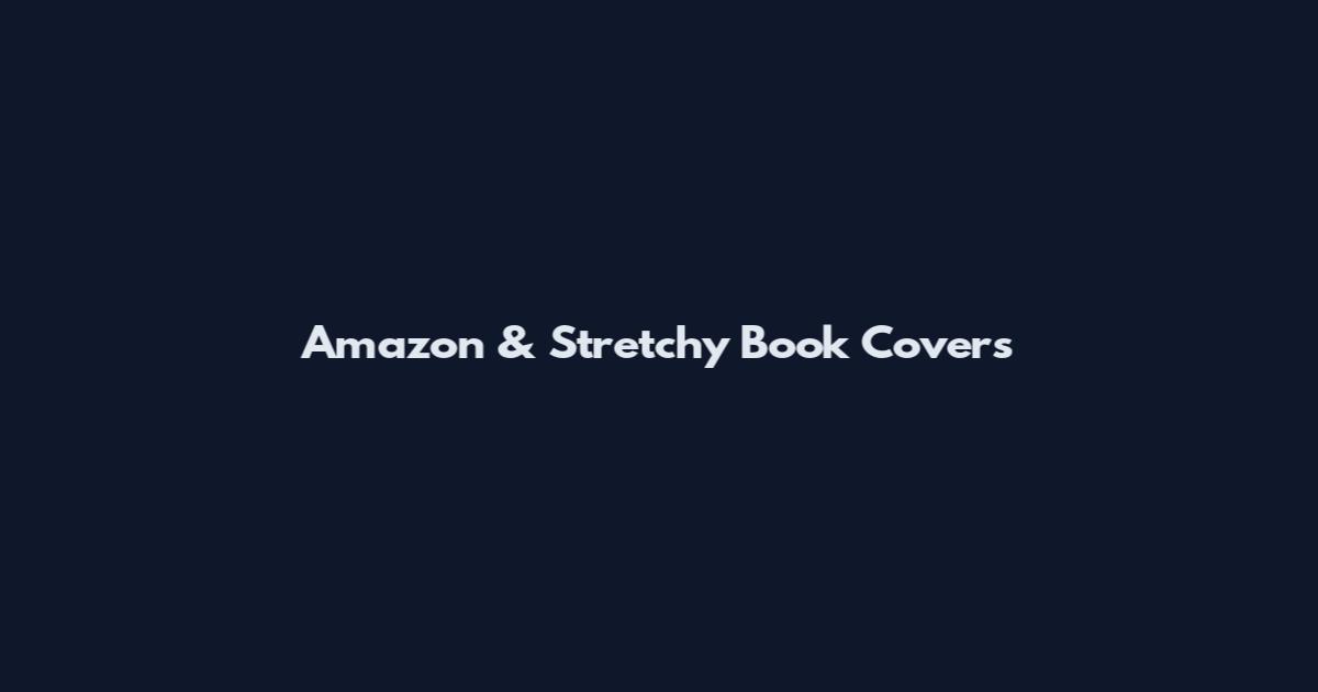 Amazon & Stretchy Book Covers