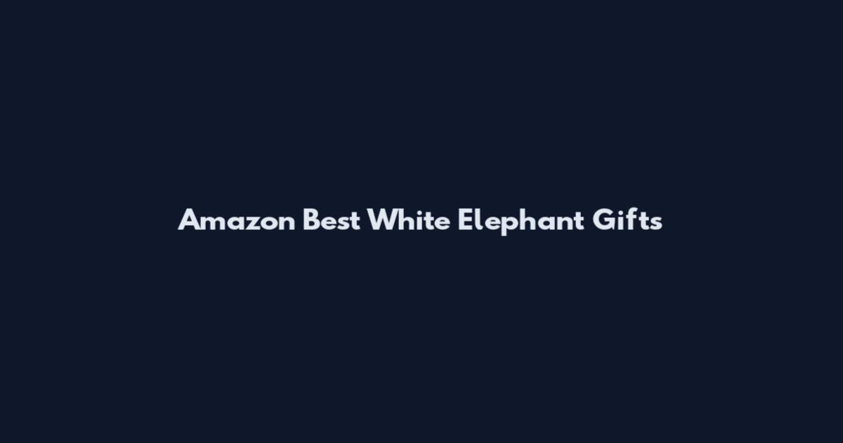 Amazon Best White Elephant Gifts