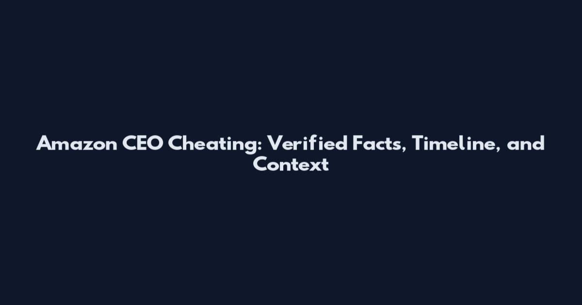 Amazon CEO Cheating: Verified Facts, Timeline, and Context