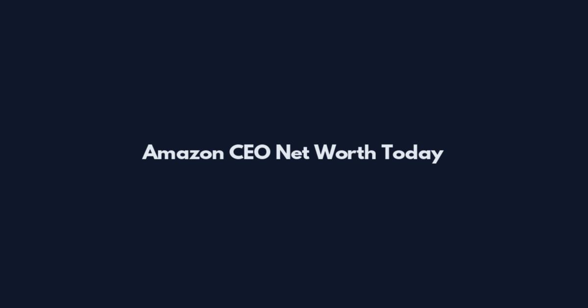 Amazon CEO Net Worth Today