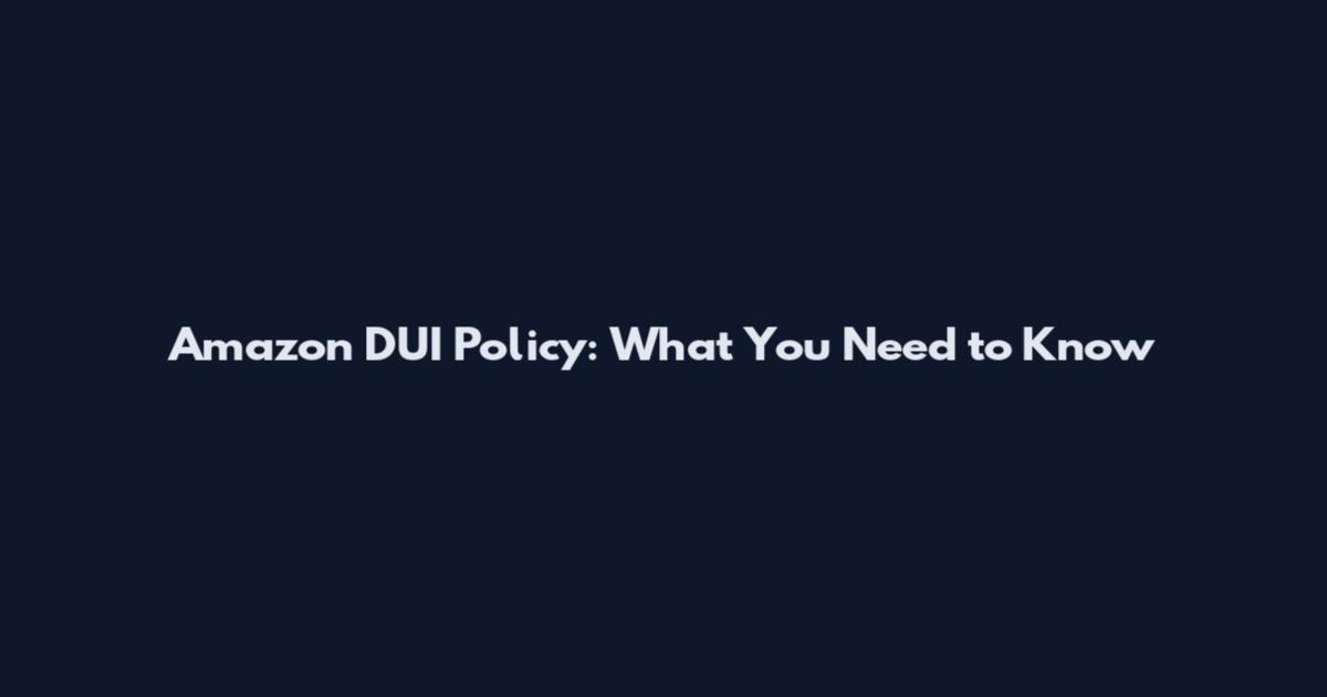 Amazon DUI Policy: What You Need to Know