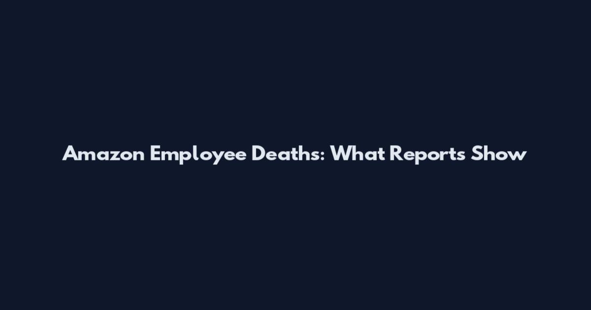 Amazon Employee Deaths: What Reports Show